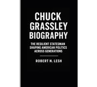 Chuck Grassley Biography: The Resilient Statesman Shaping American Politics Across Generations
