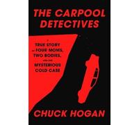 Chuck Hogan The Carpool Detectives (Copertina rigida)