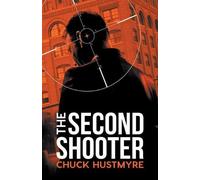 Chuck Hustmyre The Second Shooter (Tascabile)