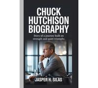 Chuck Hutchison: Story of a Journey Built on Strength and Quiet Triumphs