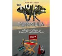 Chuck Ian Gordon The Cinematic VR Formula (Tascabile)