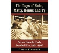 Chuck Kimberly The Days of Rube, Matty, Honus and Ty (Tascabile)