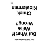 Chuck Klosterman But What If We're Wrong? (Tascabile)