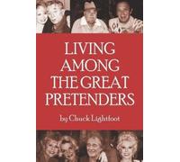 Chuck Lightfoot Living Among the Great Pretenders (Tascabile)