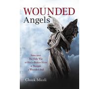 Chuck Miceli Wounded Angels (Copertina rigida)