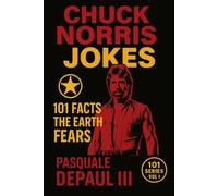 CHUCK NORRIS: 101 FACTS THE EARTH FEARS