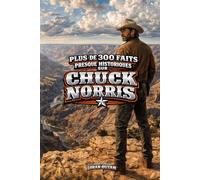 Chuck Norris: Plus de 300 faits presque historiques sur CHUCK NORRIS