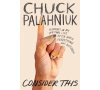 Chuck Palahniuk Consider This (Tascabile)