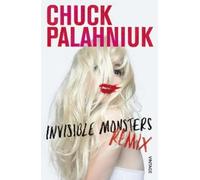 Chuck Palahniuk Invisible Monsters Remix (Tascabile)