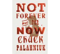Chuck Palahniuk Not Forever, But For Now (Copertina rigida)