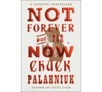 Chuck Palahniuk Not Forever, But For Now (Tascabile)