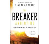 Chuck Pierce Barbara J The Breaker Anointing - How God Breaks Open (Tascabile)