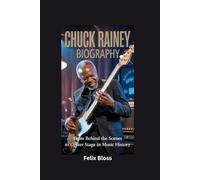 CHUCK RAINEY BIOGRAPHY: From Behind the Scenes to Center Stage in Music History