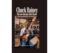 CHUCK RAINEY: The Low End That Lifted Giants: Tracing the fingerprints behind music’s most unforgettable moments