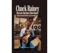 CHUCK RAINEY: The Low End That Lifted Giants: Tracing the fingerprints behind music’s most unforgettable moments