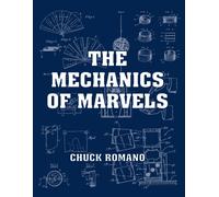 Chuck Romano The Mechanics of Marvels (Tascabile)