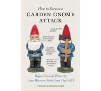 Chuck Sambuchino How to Survive a Garden Gnome Attack (Copertina rigida)