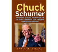 Chuck Schumer: A Legacy of Leadership and Strategy in the U.S. Senate - Navigating Crises, Legislation, and Bipartisan Challenges