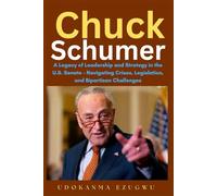 Chuck Schumer: A Legacy of Leadership and Strategy in the U.S. Senate - Navigating Crises, Legislation, and Bipartisan Challenges