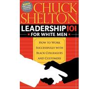 Chuck Shelton Leadership 101 for White Men (Tascabile)