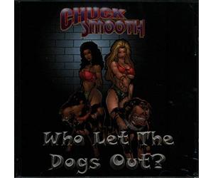 Chuck Smooth - Who Let the Dogs Out