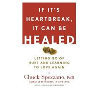 Chuck Spezzano If It's Heartbreak, It Can Be Healed (Tascabile)