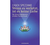 Chuck Spezzano Wenn es verletzt, ist es keine Liebe: Die Gesetzmäßig (Tascabile)