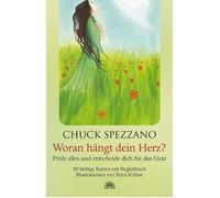 Chuck Spezzano Woran hängt dein Herz?: Prüfe alles und entsc (Copertina rigida)