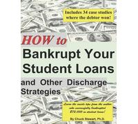 Chuck Stewart How to Bankrupt Your Student Loans and Other Discharge (Tascabile)
