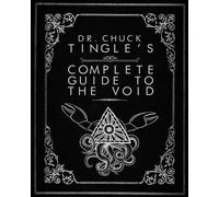 Chuck Tingle Dr. Chuck Tingle's Complete Guide To The Void (Tascabile)