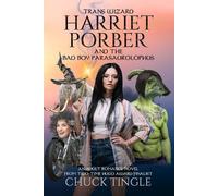 Chuck Tingle Trans Wizard Harriet Porber And The Bad Boy Parasaurolo (Tascabile)