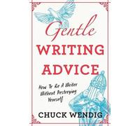 Chuck Wendig Gentle Writing Advice (Tascabile)