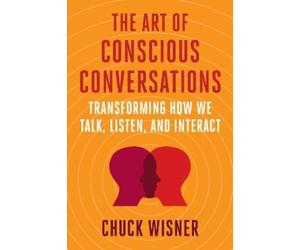 Chuck Wisner The Art of Conscious Conversations (Tascabile)