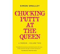 Chucking Putty At The Queen: A memoir - volume two