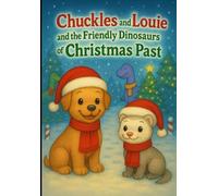 Chuckles and Louie and the friendly dinosaurs of Christmas past