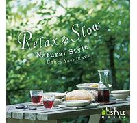 CHUEI YOSHIKAWA - RELAX & SLOW-NATURAL STYLE - Y