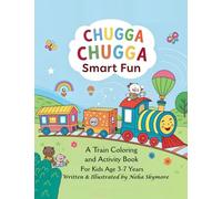 Chugga Chugga Smart Fun: A Train Coloring And Activity Book For Kids Age 3-7 Years