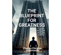 Chukwu Christian Onyemaechi The Blueprint for Greatness (Tascabile)
