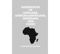 Chukwuma Emuwa Experiences of Africans, African Americans, Nigerians (Tascabile)