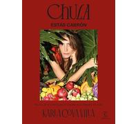 Chula, estás cabrón: Recetas de una mexicana en España para chuparse los dedos