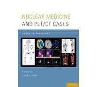 Chun K. Kim Nuclear Medicine and PET/CT Cases (Tascabile) Cases in Radiology