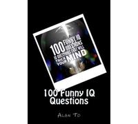 Chun Lim Alan To 100 Funny IQ Questions (Tascabile)