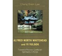 Chung Soon Lee Alfred North Whitehead and Yi Yulgok (Tascabile)
