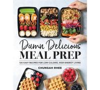 Chungah Rhee Damn Delicious Meal Prep (Copertina rigida)