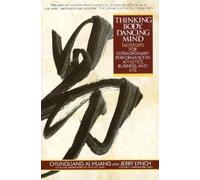 Chungliang Al Huang Thinking Body, Dancing Mind (Tascabile)