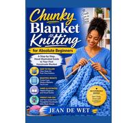 Chunky Blanket Knitting for Absolute Beginners: A Step-by-Step, Hand-Illustrated Guide to Your First Handmade Blanket