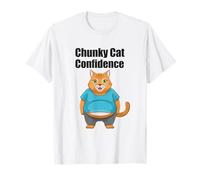 Chunky Cat Confidence Cute Fat Belly - Citazione Divertente Maglietta
