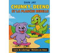 Chunky, Deeno et la Planche Rebelle: Livre de coloriage avec une histoire en rimes et un message motivan