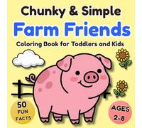 Chunky & Simple Farm Friends: Coloring Book for Toddlers and Kids Ages 2-8 | Bold and Easy Animals with Extra Thick Lines and 50 Fun Facts