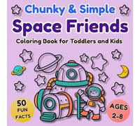 Chunky & Simple Space Friends: Coloring Book for Toddlers and Kids Ages 2-8 | Bold and Easy Planets, Rockets and Astronauts with Extra Thick Lines and 50 Fun Facts